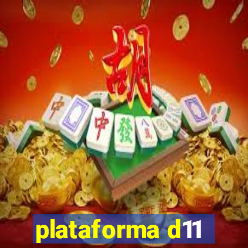 plataforma d11